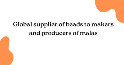 Global supplier of beads to makers and producers of malas